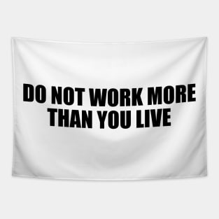 Do not work more than you live Tapestry