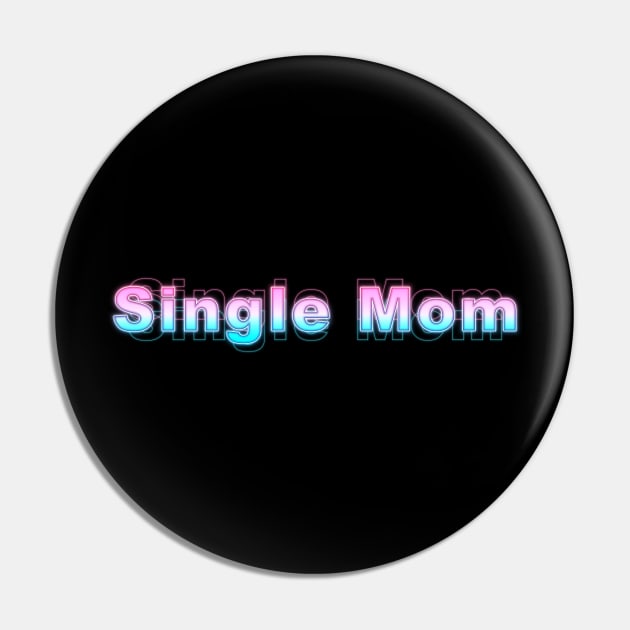 Single Mom Pin by Sanzida Design