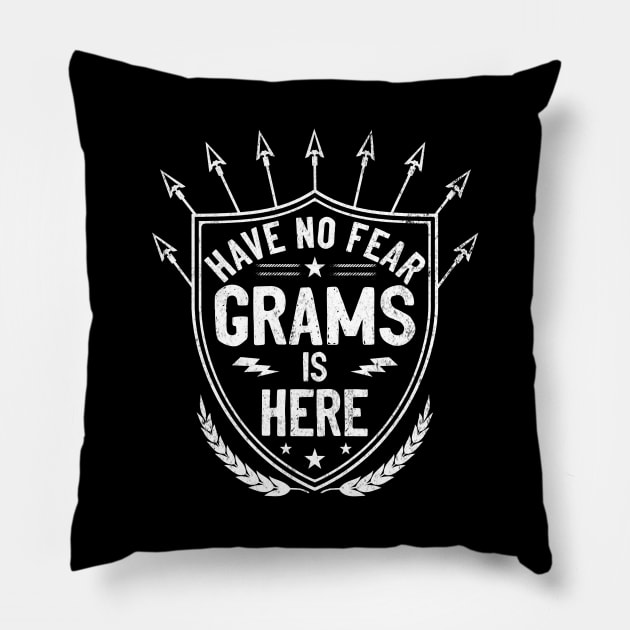 Have No Fear Grams Is Here For Grandmother Gift Pillow by Otis Patrick