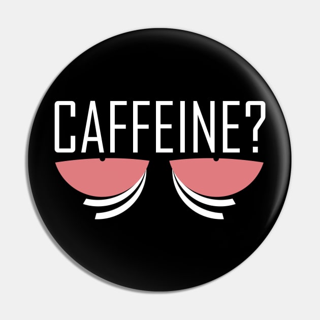 Caffeine? Coffee fix Pin by Kev Brett Designs