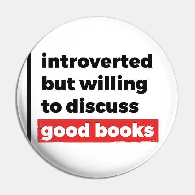 Introverted but willing to discuss good books (Black & Red Design) Pin by Optimix