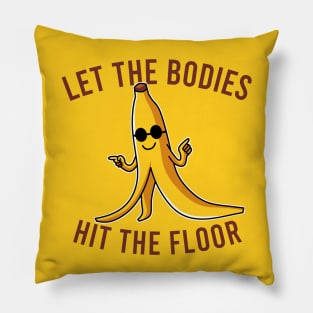 Let the Bodies Hit the Floor Pillow