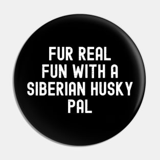 Fur Real Fun with a Siberian Husky Pin