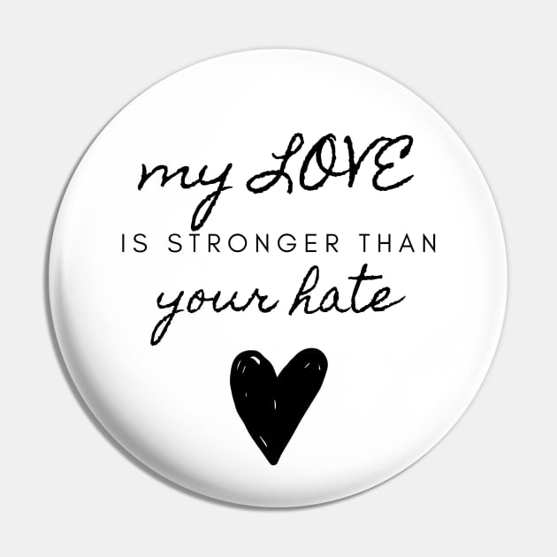 My Love Is Stronger Than Your Hate Quote About Love Compassion and Kindness Pin by ichewsyou