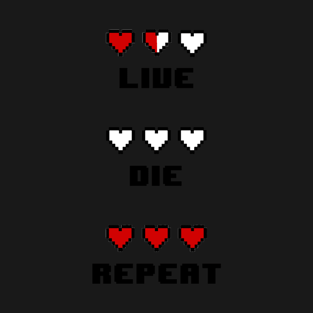 Live Die Repeat by geekmethat