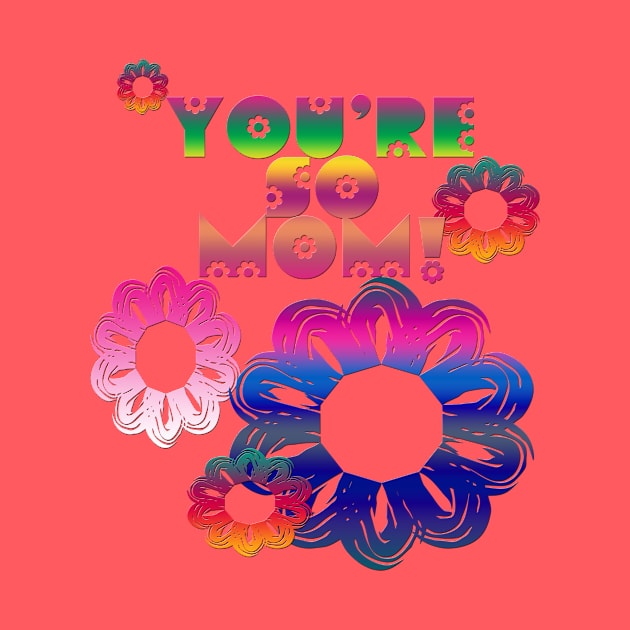 You're So Mom by patternjunkie