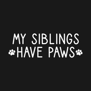 My Siblings Have Paws T-Shirt