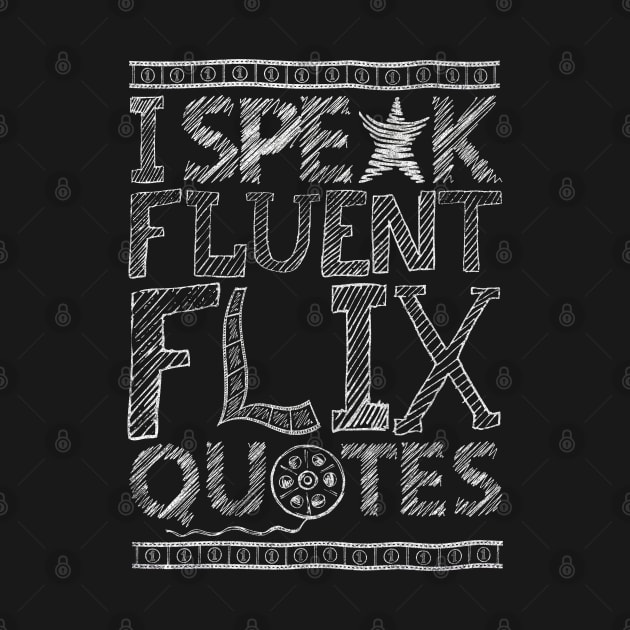 I SPEAK FLUENT FLIX QUOTES - FUNNY PUN - LOVE MOVIES by kooldsignsflix@gmail.com