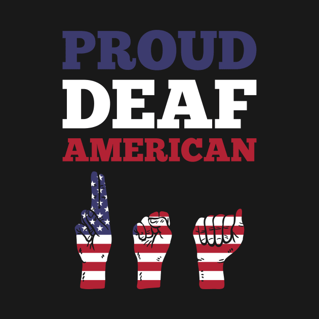 Proud Deaf American - I Am Deaf Not Stupid by mangobanana