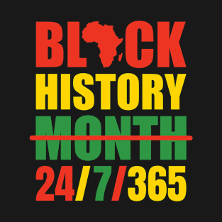 Black History Month 24/7/365 melanin T-Shirt