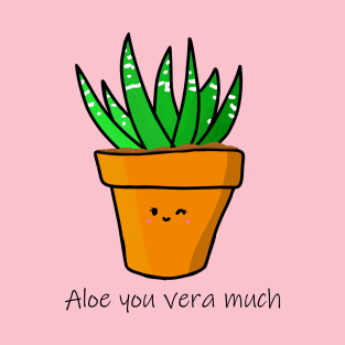 Aloe you Vera Much! T-Shirt