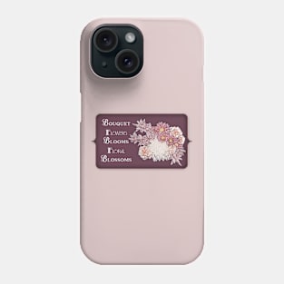 Bouquet - Flowers - Blooms - Floral -Blossoms Phone Case