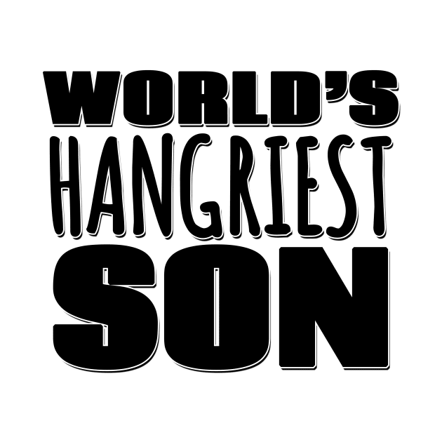 World's Hangriest Son by Mookle