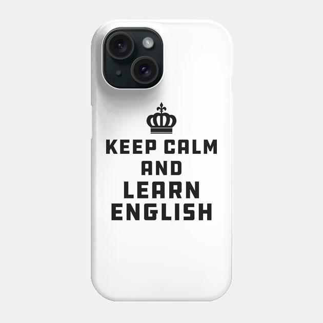 English Teacher - Keep calm and learn english Phone Case by KC Happy Shop