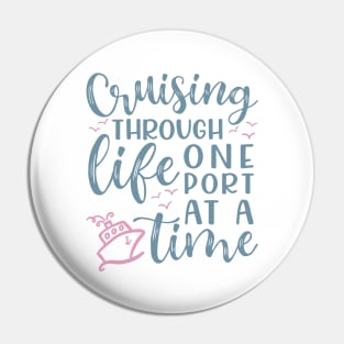 Cruising Through Life One Port At A Time Cruise Vacation Funny Pin