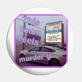 This Town Feels Murder-y Pin