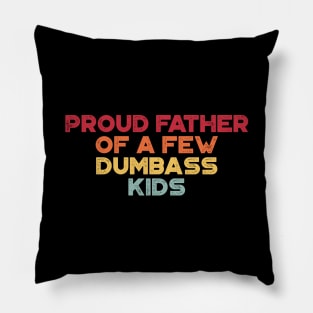 Proud Father Of A Few Dumbass Kids Sunset Funny Father's Day Pillow