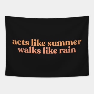 She Acts Like Summer and Walks Like Rain Tapestry