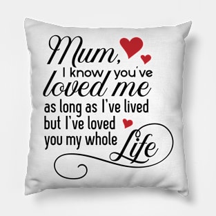 Mum I know you have loved Pillow