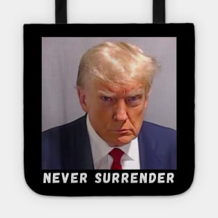 Donald Trump never surrender Mug shot august 24 2023 Tote