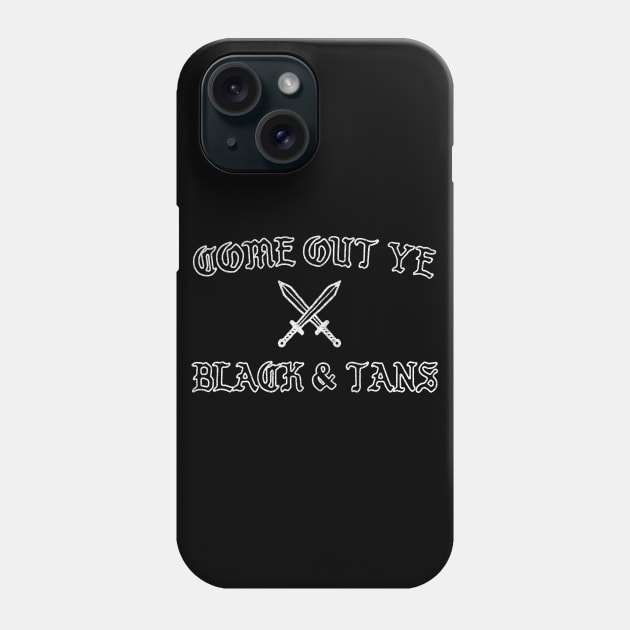 Come Out Ye Black & Tans! Phone Case by feck!