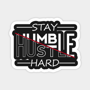 stay humble hustle hard Magnet