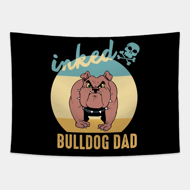 Inked Bulldog Dad Tattoos Dogs Doglover Fathersday Gift Tapestry by DP Clothing