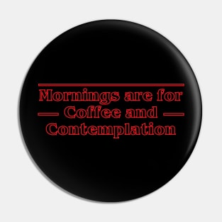 Mornings Are For Coffee and Contemplation- Stranger Things Pin