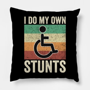 I Do My Own Stunts Wheelchair Pillow