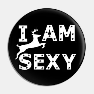 i am sexy unisex Pin