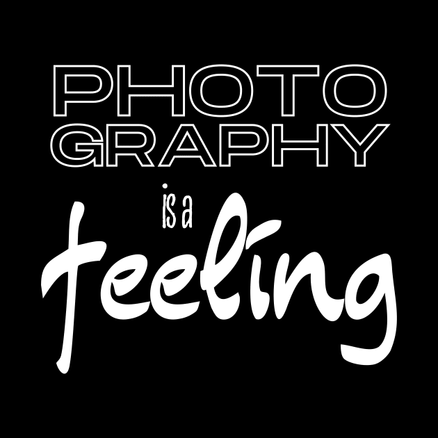 Photography is a Feeling by KreativPix