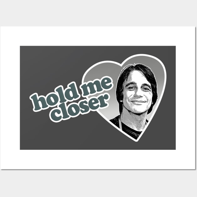 Hold Me Closer Tony Danza - Tony Danza - Posters and Art Prints