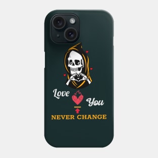 Love you never change Phone Case