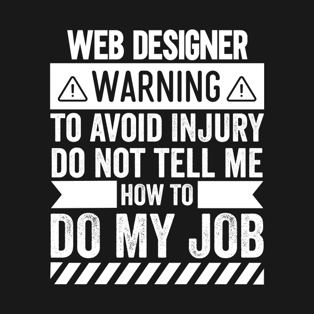 Web Designer Warning by Stay Weird