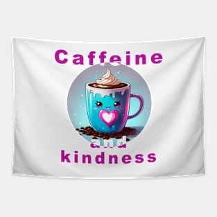 Loving coffee mug with message "Caffeine and kindness" Tapestry