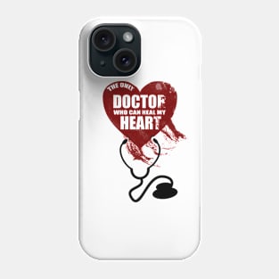 The Only Doctor Who Can Heal My Heart Phone Case