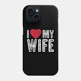 I Love My Wife - Valentines Day Gift Vintage White Text Phone Case