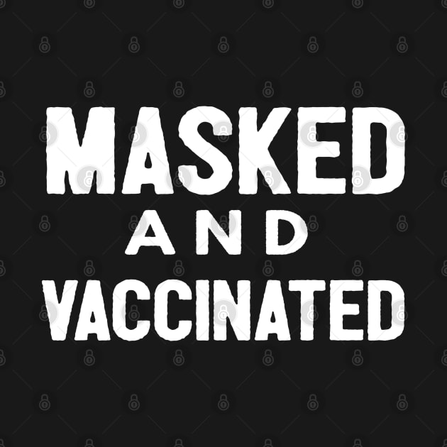 Masked And Vaccinated Funny by Happy - Design