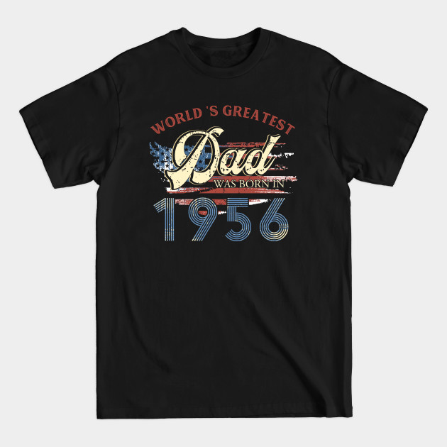 Disover World Greatest Dad Was Born In 1956 Fathers Day Gift - Born In 1956 - T-Shirt