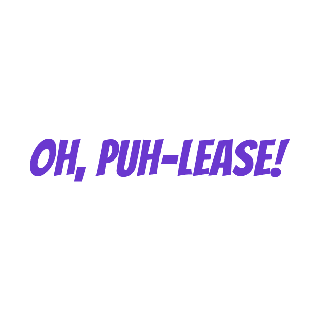 Puh-lease by ryanmcintire1232