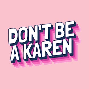 Dont Be A Karen (Pink) T-Shirt