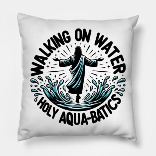 Walking on Water Holy Aqua-Batics! Pillow