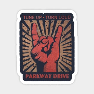 Tune up . Turn Loud Parkway Drive Magnet