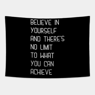 Believe in yourself and there's no limit to what you can achieve Tapestry