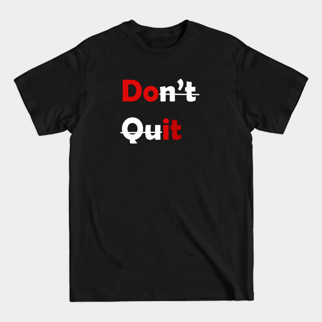 Disover Don't Quit, DO IT. - Motivational Slogan - T-Shirt