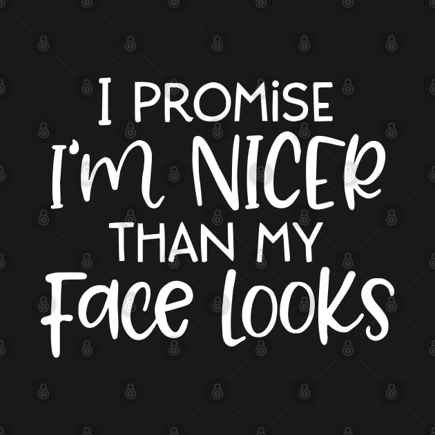 Funny I Promise I'm Nicer Than My Face Looks by ZimBom Designer