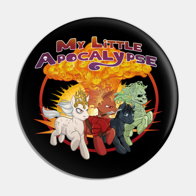 My Little Apocalypse My Little Pony Pin TeePublic