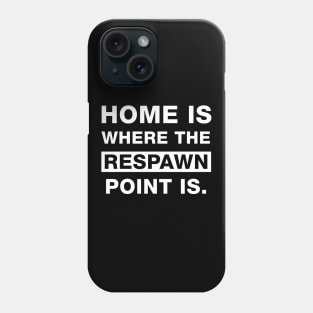 Home is where the Respawn is Phone Case