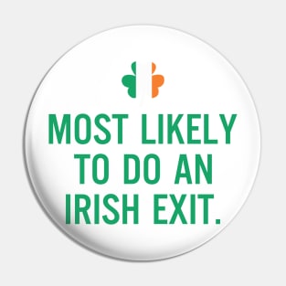 Most Likely To Do An Irish Exit Pin