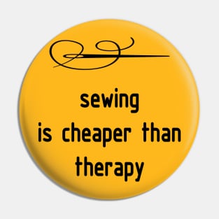 Sewing is Cheaper than Therapy T shirt Pin